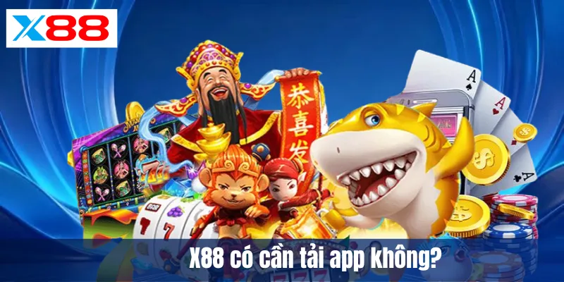 X88 có cần tải app không?